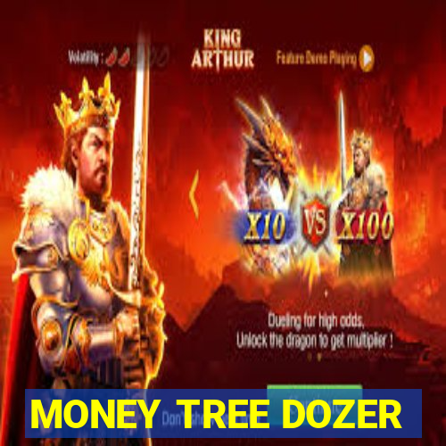 MONEY TREE DOZER